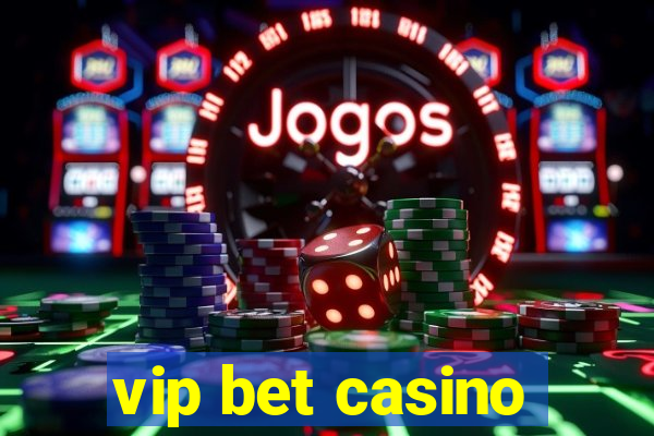 vip bet casino